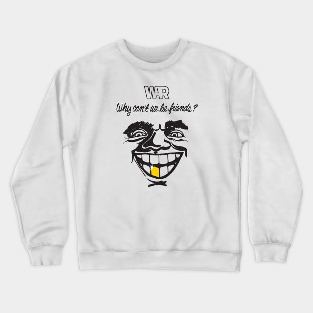 War - Why Can't We Be Friends Crewneck Sweatshirt by Chewbaccadoll